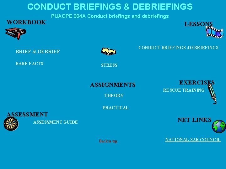 CONDUCT BRIEFINGS & DEBRIEFINGS WORKBOOK PUAOPE 004 A Conduct briefings and debriefings LESSONS CONDUCT