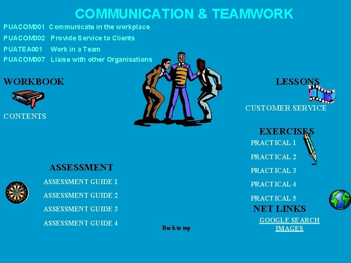 COMMUNICATION & TEAMWORK PUACOM 001 Communicate in the workplace PUACOM 002 Provide Service to