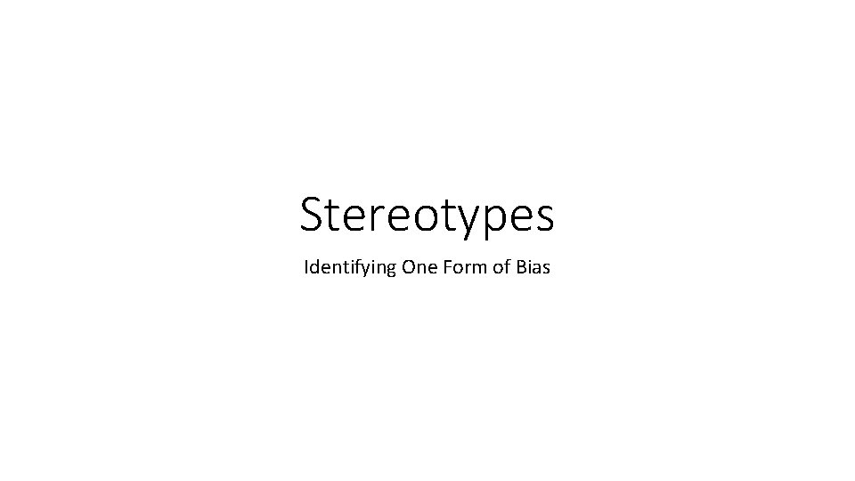 Stereotypes Identifying One Form of Bias 