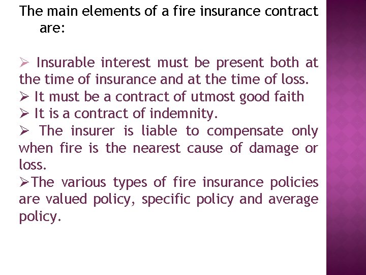 The main elements of a fire insurance contract are: Ø Insurable interest must be