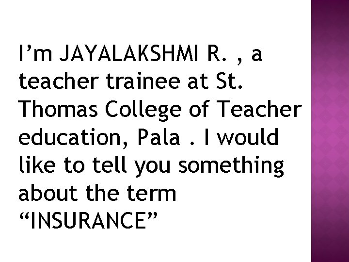 I’m JAYALAKSHMI R. , a teacher trainee at St. Thomas College of Teacher education,