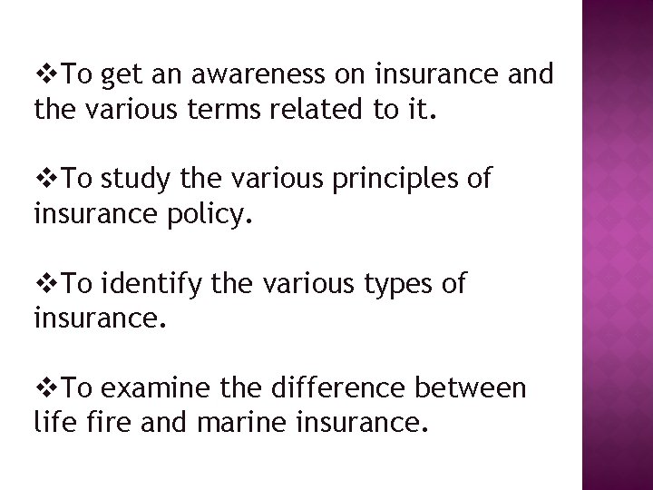 v. To get an awareness on insurance and the various terms related to it.