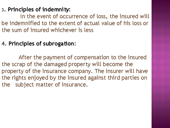 3. Principles of indemnity: In the event of occurrence of loss, the insured will