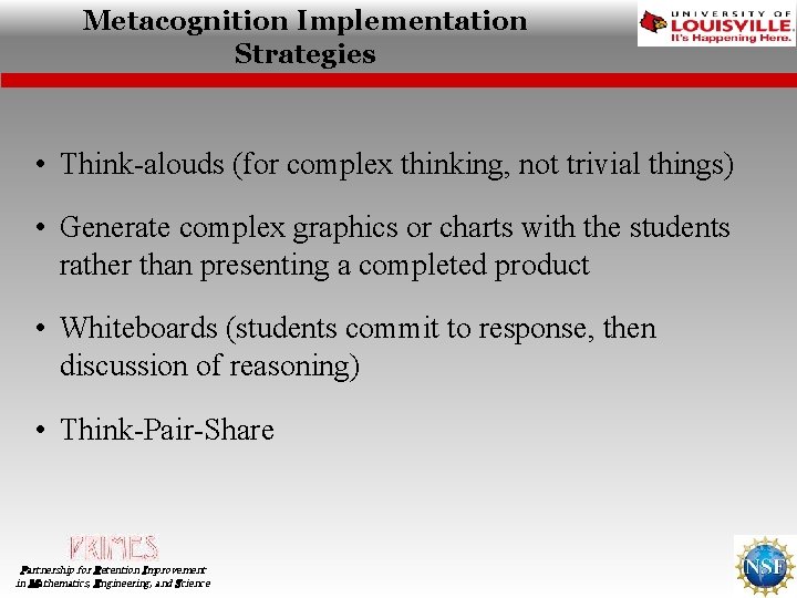 Metacognition Implementation Strategies • Think-alouds (for complex thinking, not trivial things) • Generate complex