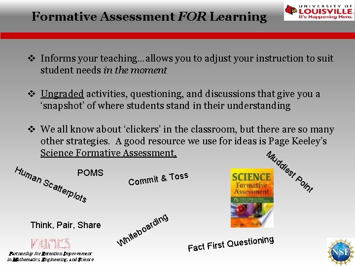 Formative Assessment FOR Learning v Informs your teaching…allows you to adjust your instruction to