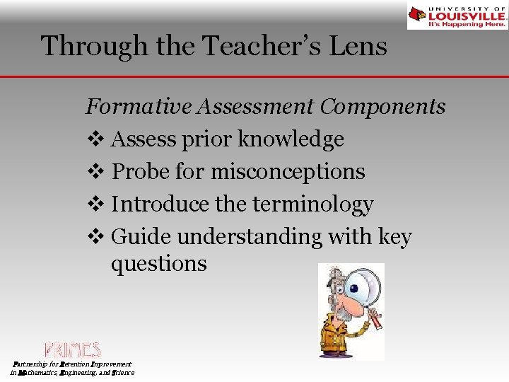 Through the Teacher’s Lens Formative Assessment Components v Assess prior knowledge v Probe for