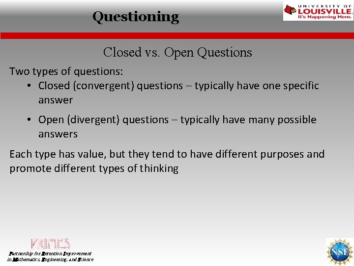 Questioning Closed vs. Open Questions Two types of questions: • Closed (convergent) questions –