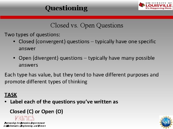 Questioning Closed vs. Open Questions Two types of questions: • Closed (convergent) questions –