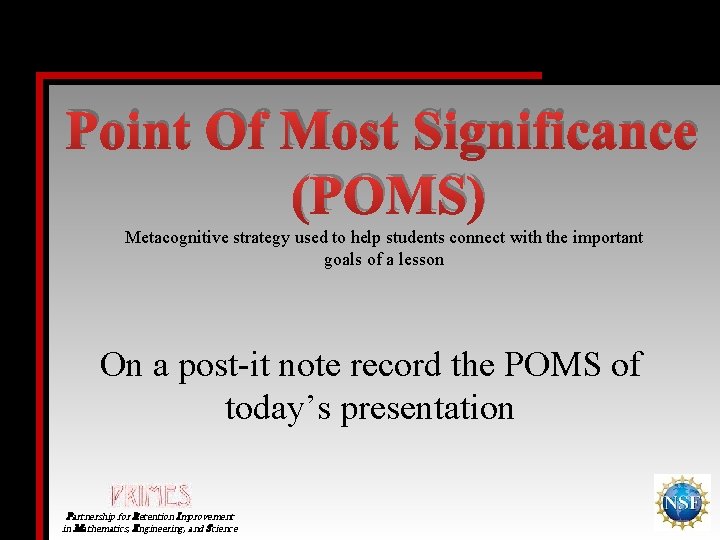 Point Of Most Significance (POMS) Metacognitive strategy used to help students connect with the