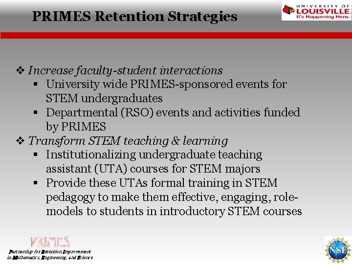 PRIMES Retention Strategies v Increase faculty-student interactions § University wide PRIMES-sponsored events for STEM