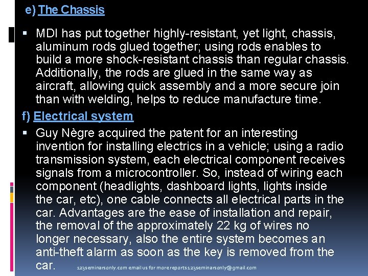 e) The Chassis MDI has put together highly-resistant, yet light, chassis, aluminum rods glued