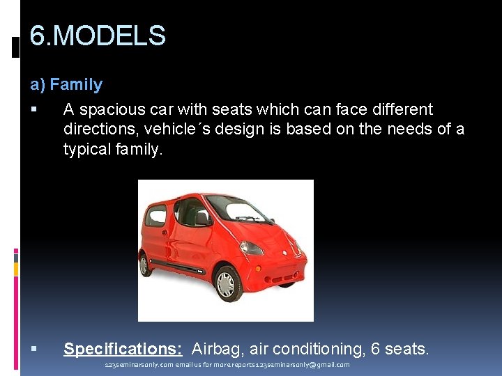 6. MODELS a) Family A spacious car with seats which can face different directions,