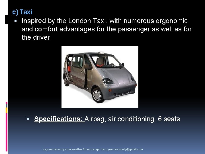 c) Taxi Inspired by the London Taxi, with numerous ergonomic and comfort advantages for