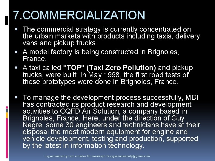 7. COMMERCIALIZATION The commercial strategy is currently concentrated on the urban markets with products