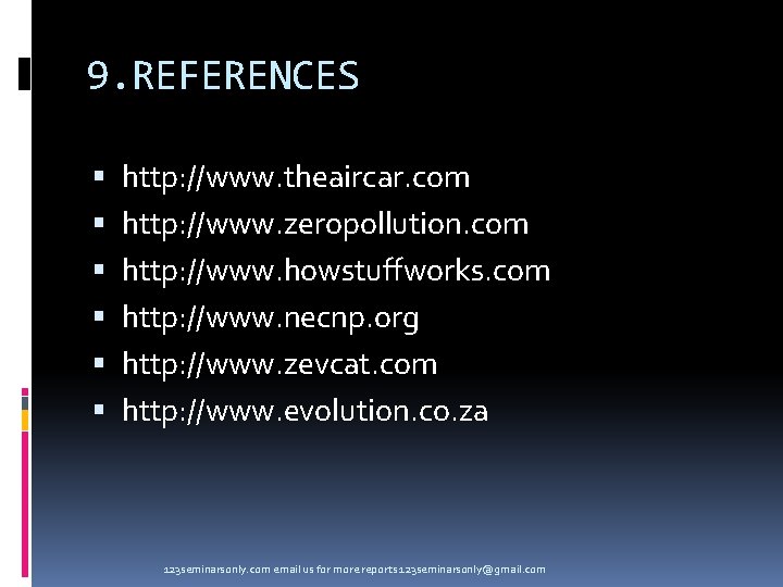 9. REFERENCES http: //www. theaircar. com http: //www. zeropollution. com http: //www. howstuffworks. com