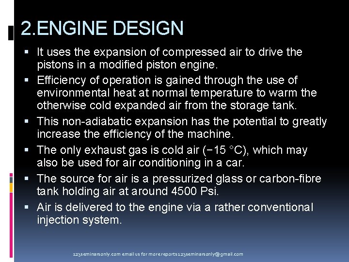 2. ENGINE DESIGN It uses the expansion of compressed air to drive the pistons