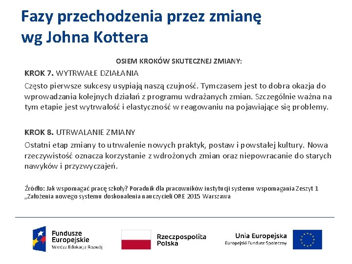 Fazy przechodzenia przez zmianę wg Johna Kottera OSIEM KROKÓW SKUTECZNEJ ZMIANY: KROK 7. WYTRWAŁE