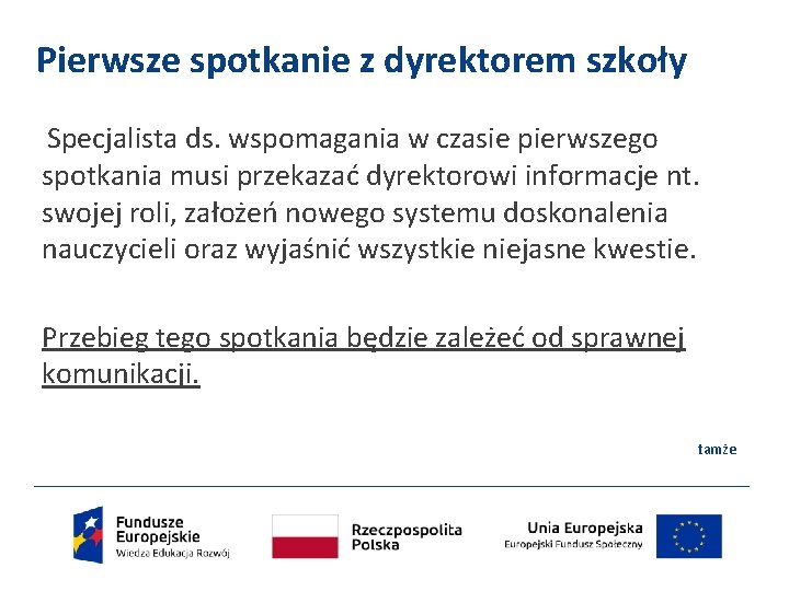 Pierwsze spotkanie z dyrektorem szkoły Specjalista ds. wspomagania w czasie pierwszego spotkania musi przekazać