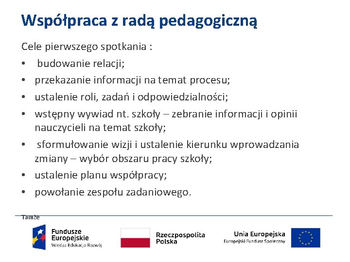 Współpraca z radą pedagogiczną Cele pierwszego spotkania : • budowanie relacji; • przekazanie informacji