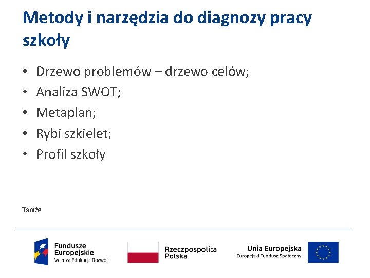 Metody i narzędzia do diagnozy pracy szkoły • • • Drzewo problemów – drzewo