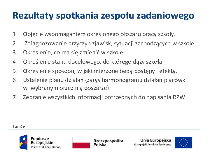 Rezultaty spotkania zespołu zadaniowego 1. 2. 3. 4. 5. 6. Objęcie wspomaganiem określonego obszaru