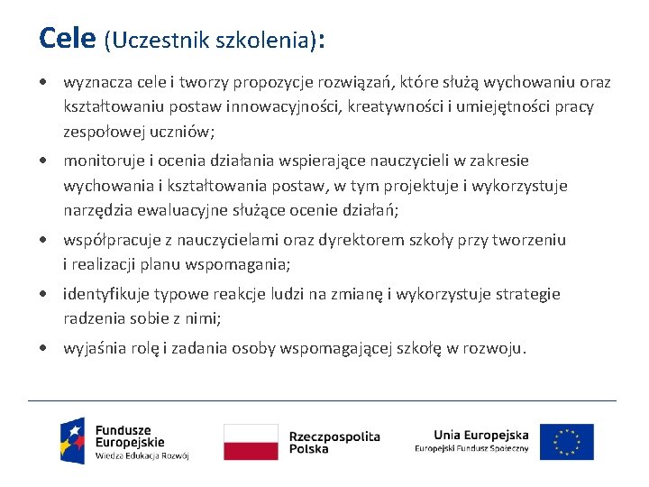 Cele (Uczestnik szkolenia): wyznacza cele i tworzy propozycje rozwiązań, które służą wychowaniu oraz kształtowaniu