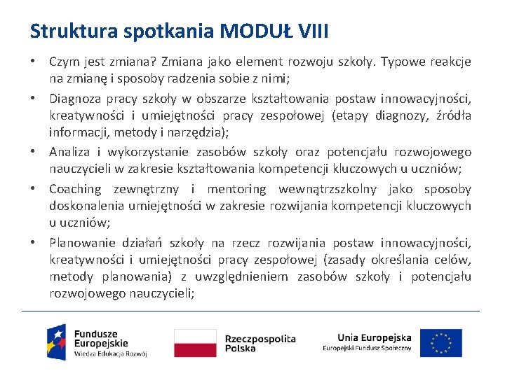 Struktura spotkania MODUŁ VIII • Czym jest zmiana? Zmiana jako element rozwoju szkoły. Typowe