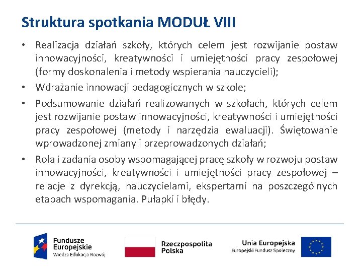 Struktura spotkania MODUŁ VIII • Realizacja działań szkoły, których celem jest rozwijanie postaw innowacyjności,