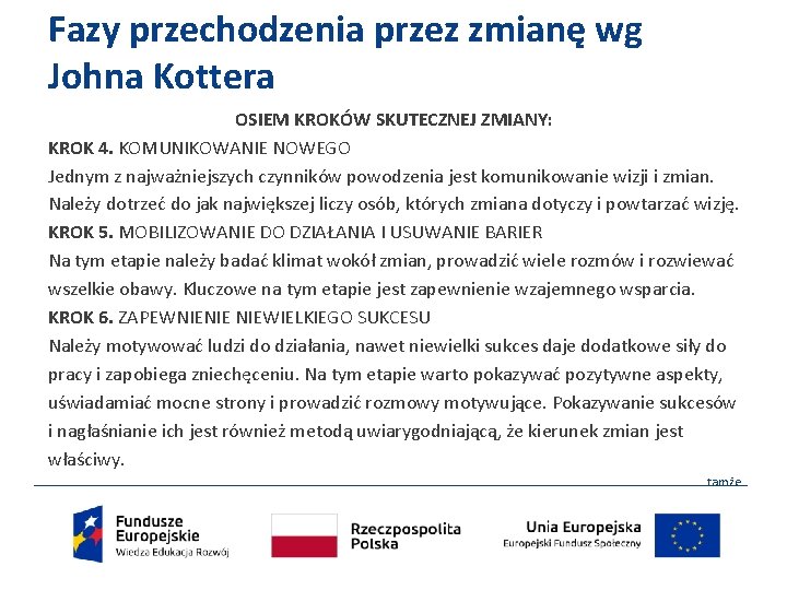 Fazy przechodzenia przez zmianę wg Johna Kottera OSIEM KROKÓW SKUTECZNEJ ZMIANY: KROK 4. KOMUNIKOWANIE