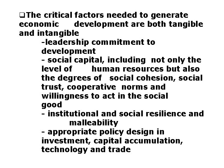 q. The critical factors needed to generate economic development are both tangible and intangible