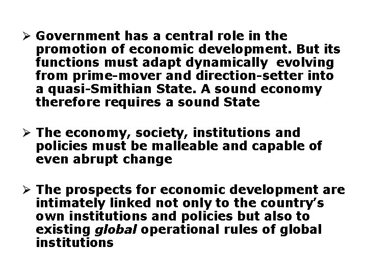 Ø Government has a central role in the promotion of economic development. But its