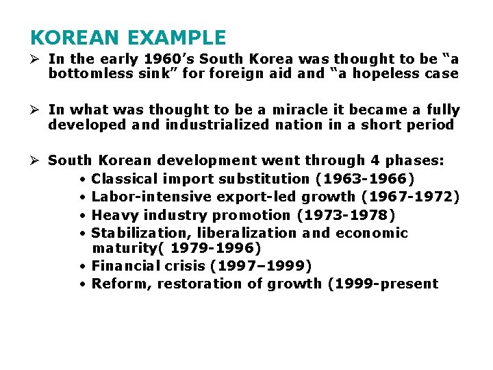 KOREAN EXAMPLE Ø In the early 1960’s South Korea was thought to be “a