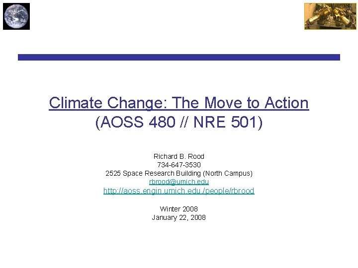 Climate Change: The Move to Action (AOSS 480 // NRE 501) Richard B. Rood