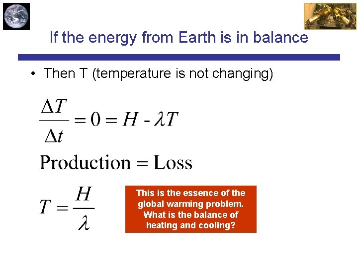 If the energy from Earth is in balance • Then T (temperature is not