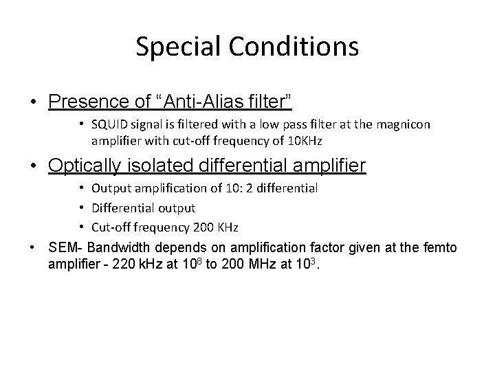 Special Conditions • Presence of “Anti-Alias filter” • SQUID signal is filtered with a