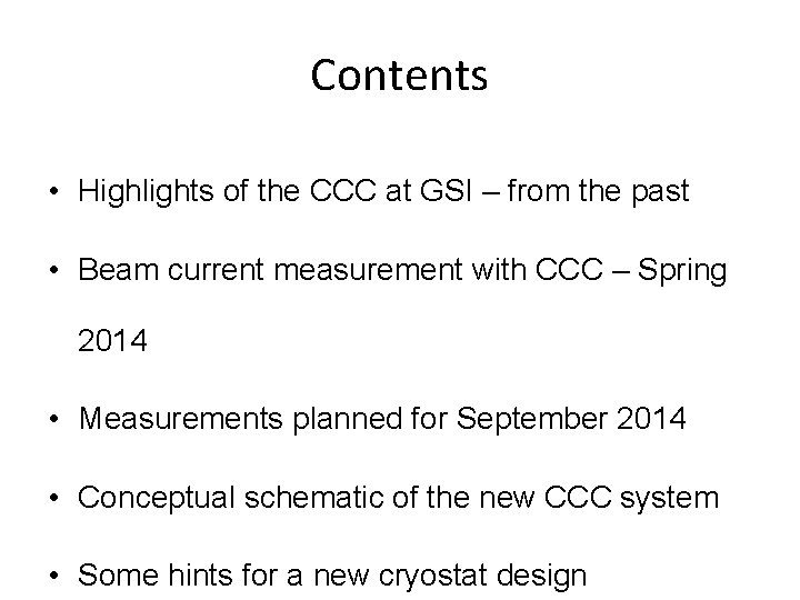Contents • Highlights of the CCC at GSI – from the past • Beam