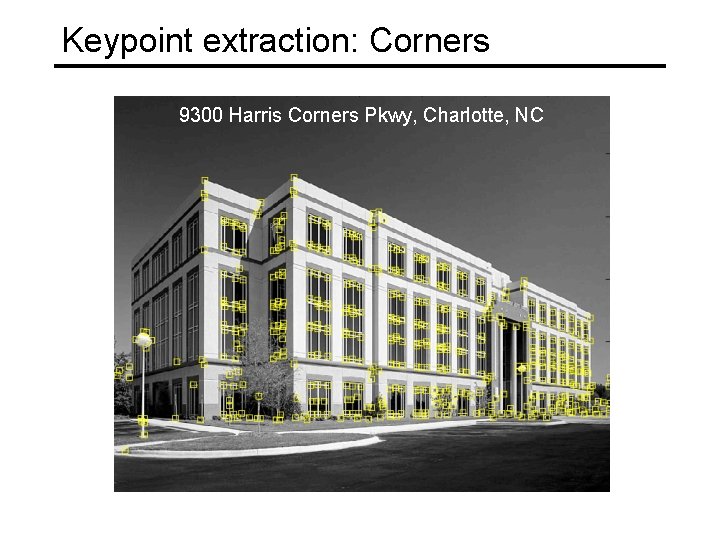Keypoint extraction: Corners 9300 Harris Corners Pkwy, Charlotte, NC 