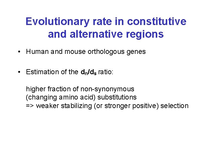 Evolutionary rate in constitutive and alternative regions • Human and mouse orthologous genes •