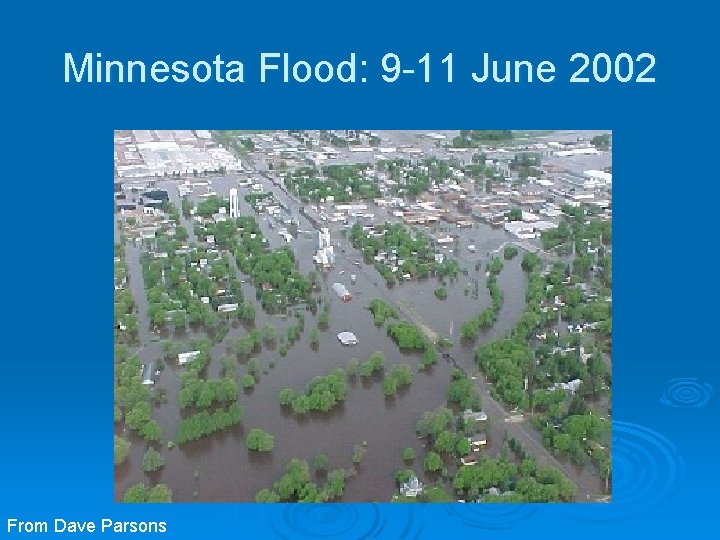 Minnesota Flood: 9 -11 June 2002 From Dave Parsons 