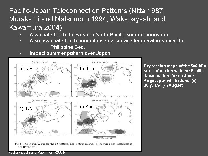 Pacific-Japan Teleconnection Patterns (Nitta 1987, Murakami and Matsumoto 1994, Wakabayashi and Kawamura 2004) •