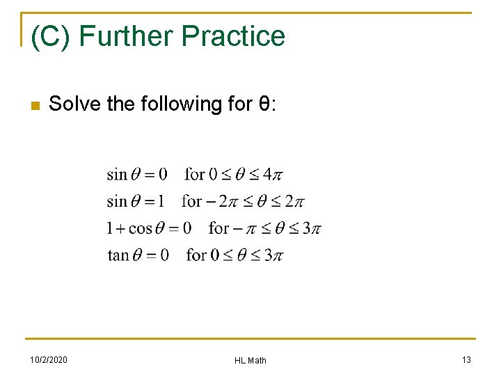 (C) Further Practice n Solve the following for θ: 10/2/2020 HL Math 13 