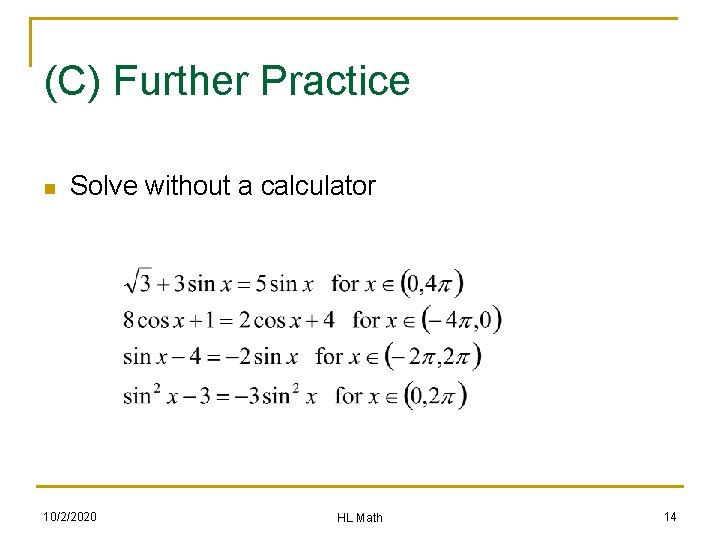 (C) Further Practice n Solve without a calculator 10/2/2020 HL Math 14 