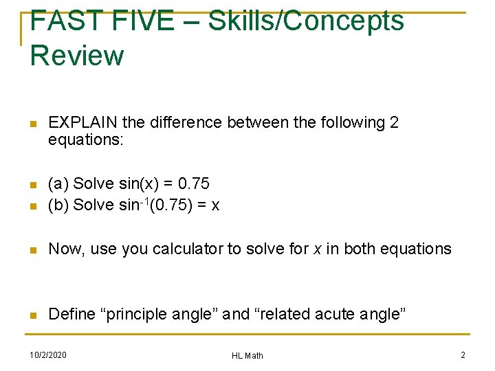 FAST FIVE – Skills/Concepts Review n EXPLAIN the difference between the following 2 equations: