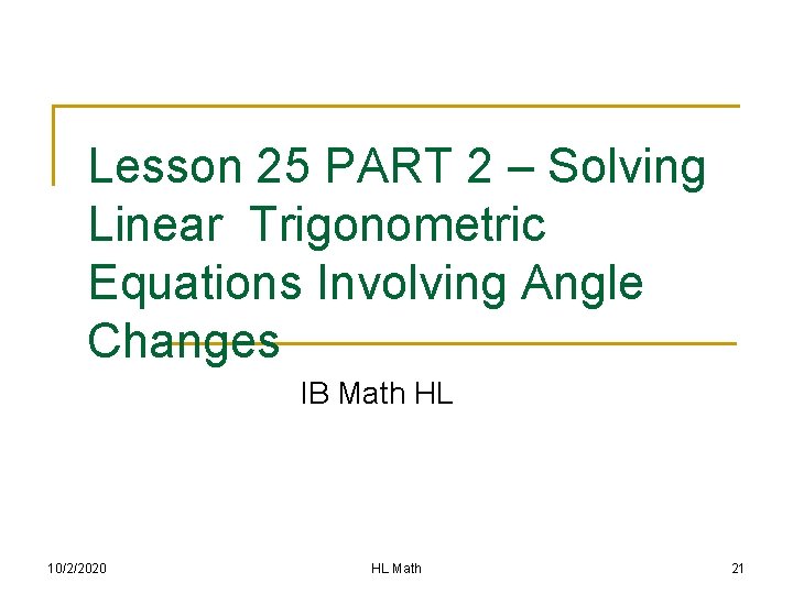 Lesson 25 PART 2 – Solving Linear Trigonometric Equations Involving Angle Changes IB Math