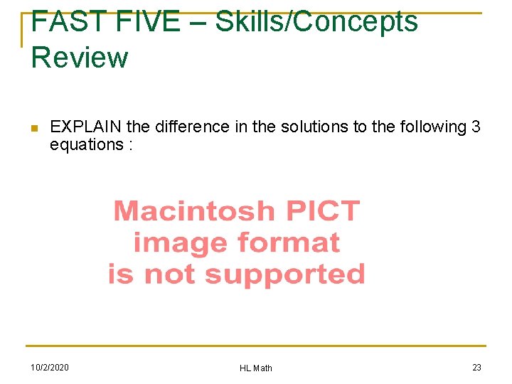 FAST FIVE – Skills/Concepts Review n EXPLAIN the difference in the solutions to the