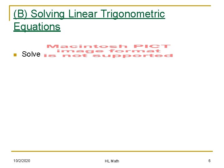 (B) Solving Linear Trigonometric Equations n Solve 10/2/2020 HL Math 6 