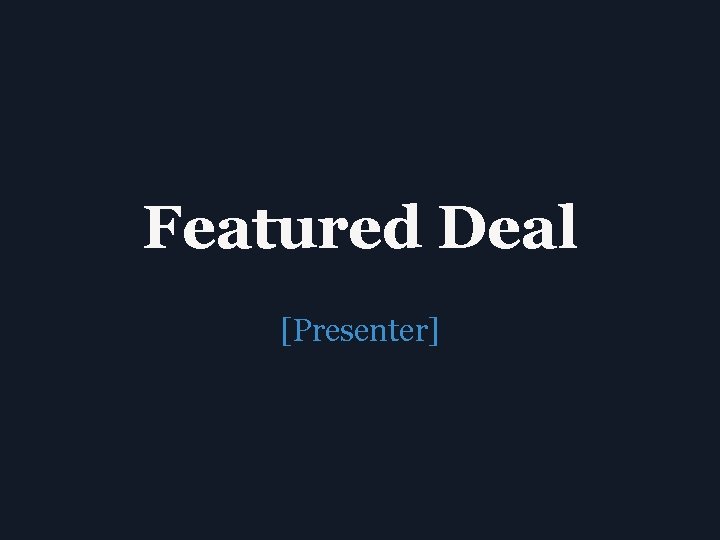Featured Deal [Presenter] 