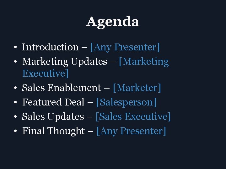 Agenda • Introduction – [Any Presenter] • Marketing Updates – [Marketing Executive] • Sales