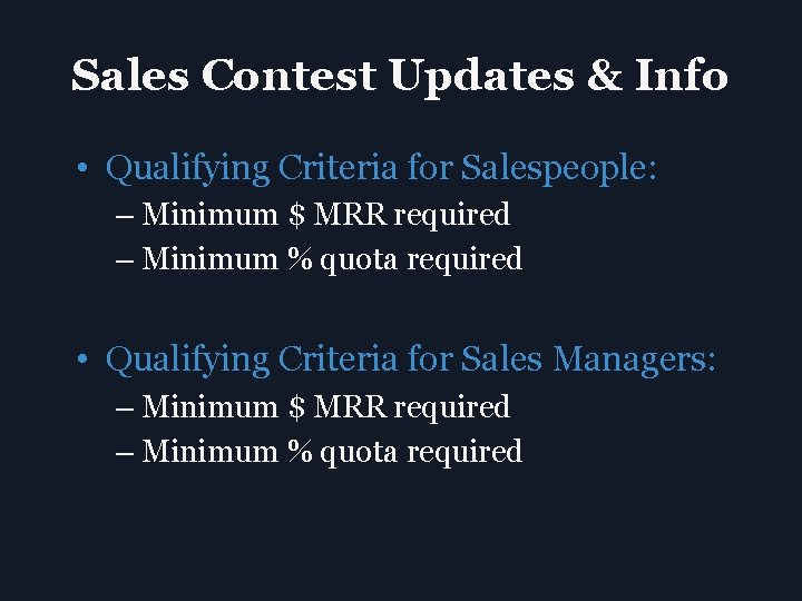 Sales Contest Updates & Info • Qualifying Criteria for Salespeople: – Minimum $ MRR