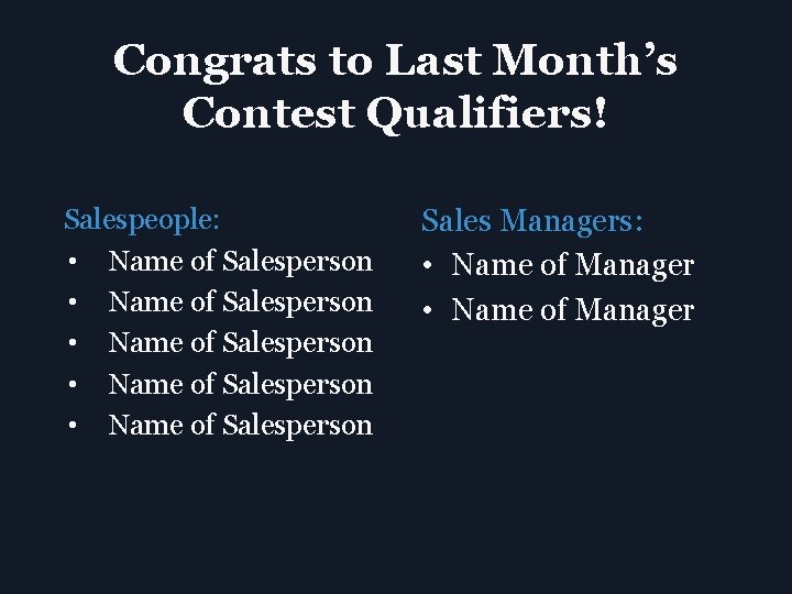 Congrats to Last Month’s Contest Qualifiers! Salespeople: • Name of Salesperson • Name of